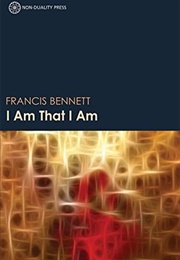 I Am That I Am (Francis Dale Bennett)