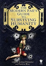 The Modern Fae&#39;s Guide to Surviving Humanity (Joshua Palmatier &amp; Patricia Bray)