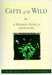 Gifts of the Wild: A Woman&#39;s Book of Adventure (Faith Conlon)