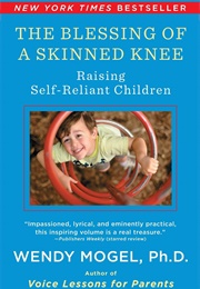 The Blessing of a Skinned Knee (Wendy Mogel)