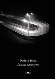 Ściszone Nagle Życie (Dariusz Suska)