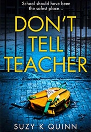 Don&#39;t Tell Teacher (Suzy K. Quinn)