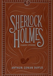 Sherlock Holmes: Classic Stories (Sir Arthur Conan Doyle)
