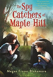 The Spy Catchers of Maple Hill (Megan Frazer Blakemore)