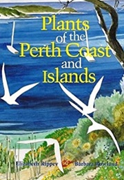 Plants of the Perth Coast and Islands (Elizabeth Rippey)