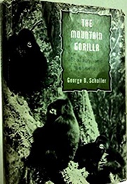 The Mountain Gorilla: Ecology and Behavior (George B. Schaller)