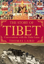 The Story of Tibet: Conversations With the Dalai Lama (Thomas Laird)