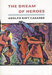 The Dream of Heroes (Adolfo Bioy Casares)