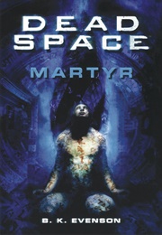 Dead Space: Martyr (B. K. Evenson)