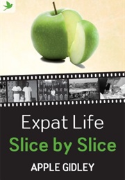Expat Life Slice by Slice (Apple Gidley)