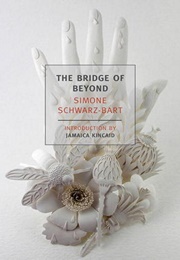 The Bridge of Beyond (Simone Schwarz-Bart)