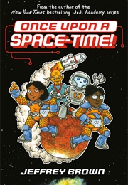 Once Upon a Space-Time! (Jeffrey Brown)