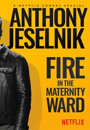 Anthony Jeselnik: Fire in the Maternity Ward (2019)