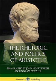 The Rhetoric & the Poetics (Aristotle)