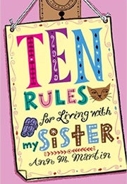 Ten Rules for Living With My Sister (Ann M. Martin)