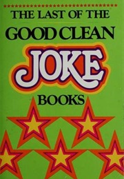 Last of the Good Clean Joke Books (Bob Phillips)