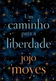 Um Caminho Para a Liberdade (Jojo Moyes)