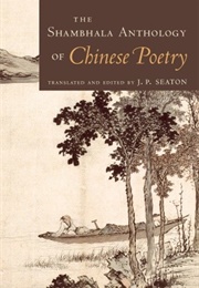 The Shambhala Anthology of Chinese Poetry (J.P. Seaton)