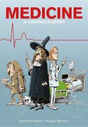 Medicine: A Graphic History (Jean-Noel Fabiani)