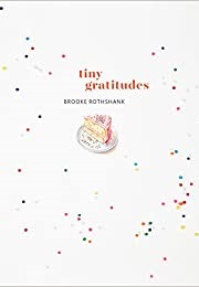 Tiny Gratitudes (Rothshank)