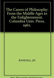 The Career of Philosophy Vol 1 (John Herman Randall)