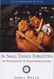 In Small Things Forgotten (James Deetz)