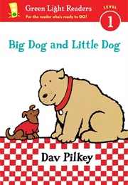 Big Dog and Little Dog (Dav Pilkey)