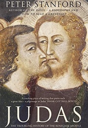 Judas - The Troubling History of the Renegade Apostle (Peter Stanford)