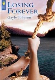 Losing Forever (Gayle Friesen)