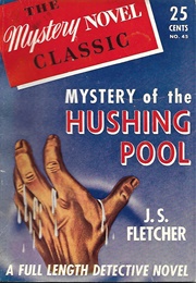Mystery of the Hushing Pool (J. S. Fletcher)