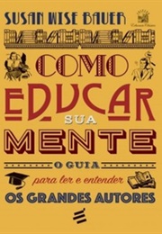 Como Educar Sua Mente (Susan Wise Bauer)