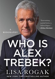 Who Is Alex Trebek? (Lisa Rogak)