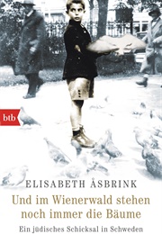 Und Im Wienerwald Stehen Noch Immer Die Bäume (Elisabeth Åsbrink)