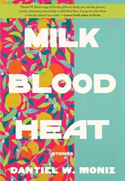 Milk Blood Heat (Dantiel W. Moniz)
