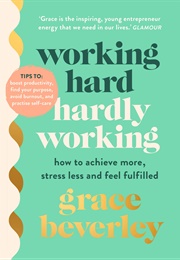 Working Hard, Hardly Working (Grace Beverley)