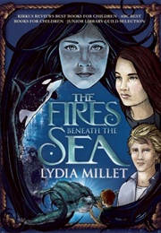 The Fires Beneath the Sea (Lydia Millet)