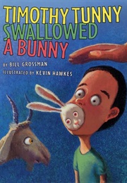 Timothy Tunny Swallowed a Bunny (Grossman, Bill)