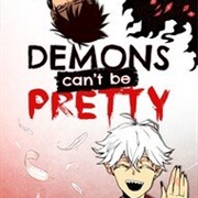 Demons Can&#39;t Be Pretty