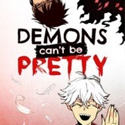 Demons Can't Be Pretty