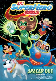DC Super Hero Girls Vol. 8: Spaced Out (Shea Fontana)