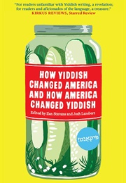 How Yiddish Changed America and How America Changed Yiddish (Ilan Stavans)