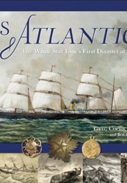 SS Atlantic: The White Star Line's First Disaster at Sea (Greg Cochkanoff)