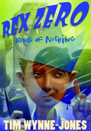 Rex Zero, King of Nothing (Tim Wynne-Jones)