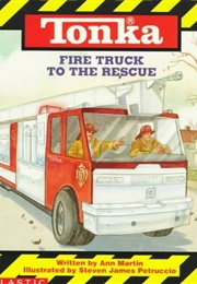 Tonka Fire Truck to the Rescue (Ann M. Martin)