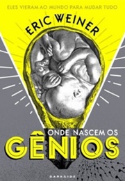 Onde Nascem Os Gênios (Eric Weiner)