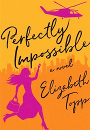 Perfectly Impossible (Elizabeth Topp)
