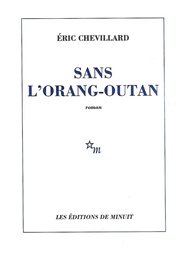 Sans L'orang-Outan (Éric Chevillard)
