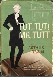 Tut, Tut! Mr. Tutt (Arthur Train)
