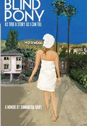 Blind Pony: As True a Story as I Can Tell (Samantha Hart)