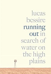 Running Out: In Search of Water on the High Plains (Lucas Bessire)